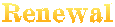 Renewal